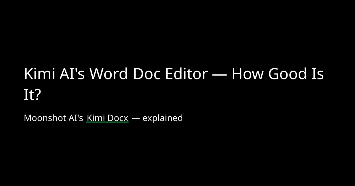 Kimi AI's Word Doc Editor - How Good Is It?