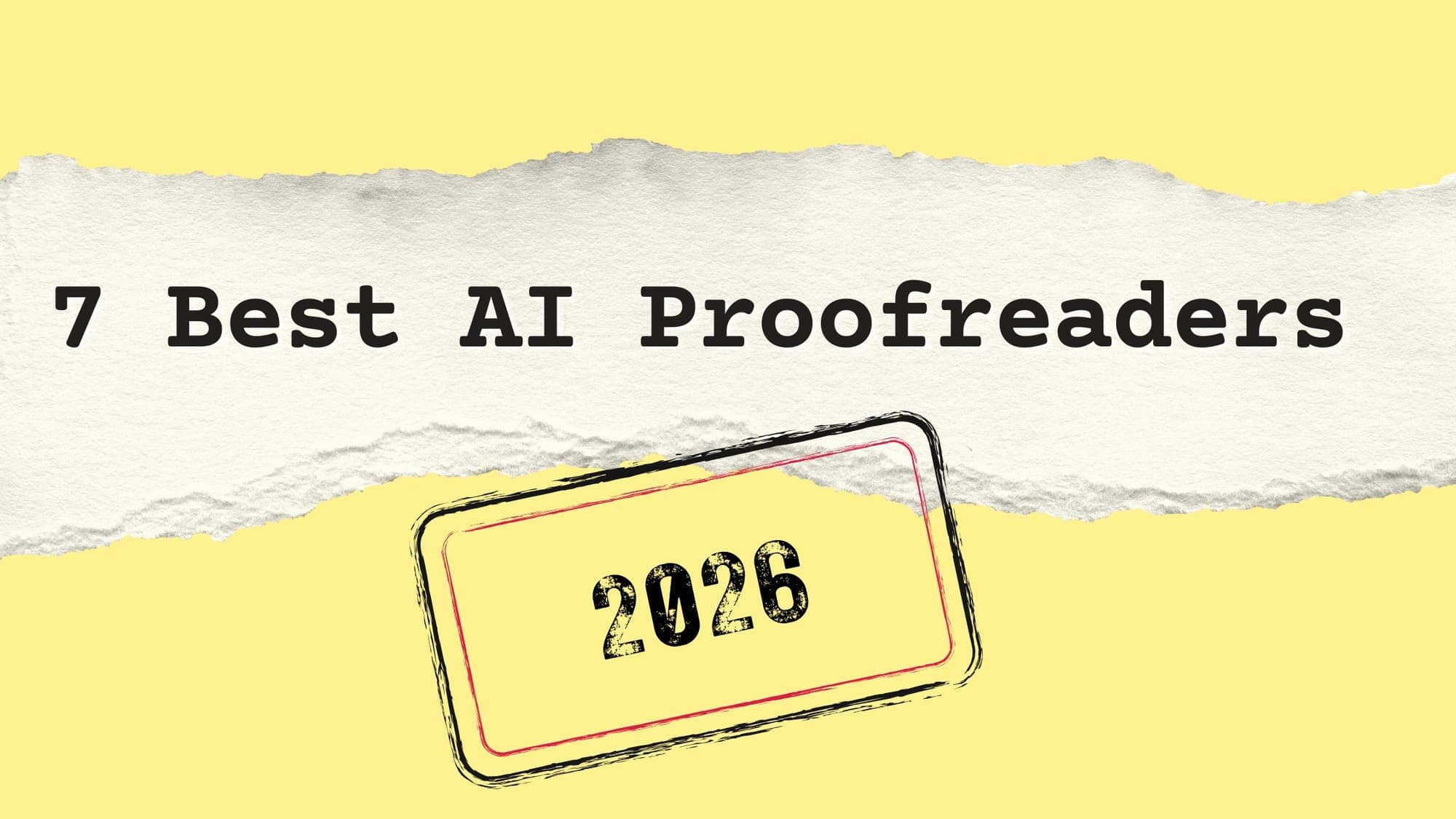 We Tested The Best AI Proofreaders. Here are the 7 Best In 2026
